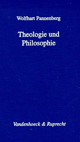 Theologie und Philosophie: Ihr Verhältnis im Lichte ihrer gemeinsamen Geschichte (Arbeiten Zur Kirchlichen Zeitgeschichte - Reihe B) von Vandenhoeck & Ruprecht